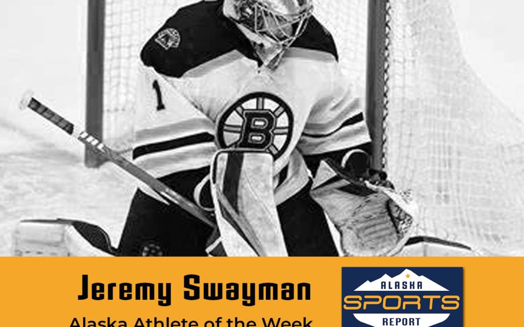 NHL goaltender Jeremy Swayman earns Alaska Athlete of the Week honors after stellar week between pipes for the Boston Bruins
