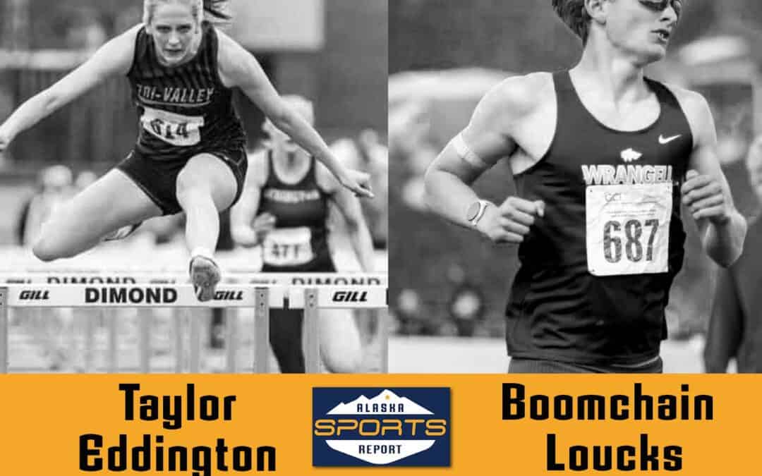 Small-town track stars Eddington and Loucks are Alaska Athlete of the Week co-winners after big-time performances at State